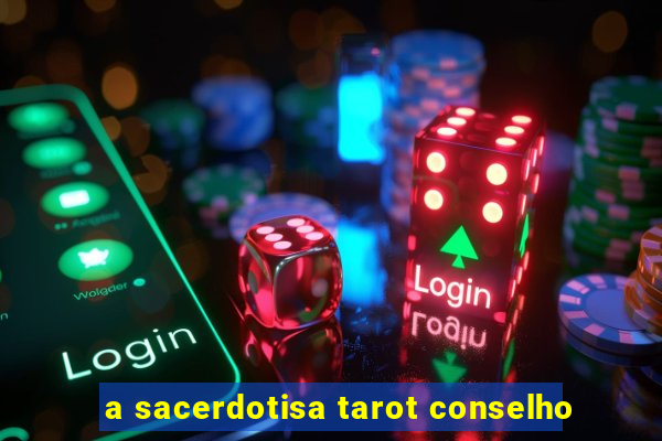 a sacerdotisa tarot conselho